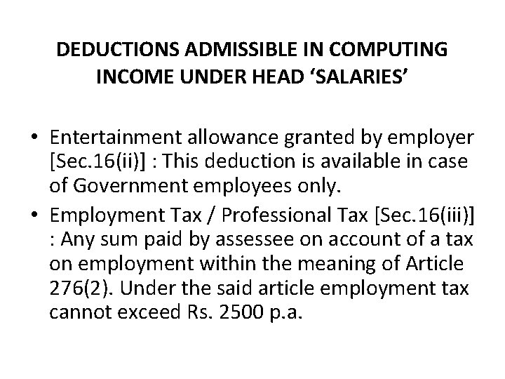 DEDUCTIONS ADMISSIBLE IN COMPUTING INCOME UNDER HEAD ‘SALARIES’ • Entertainment allowance granted by employer