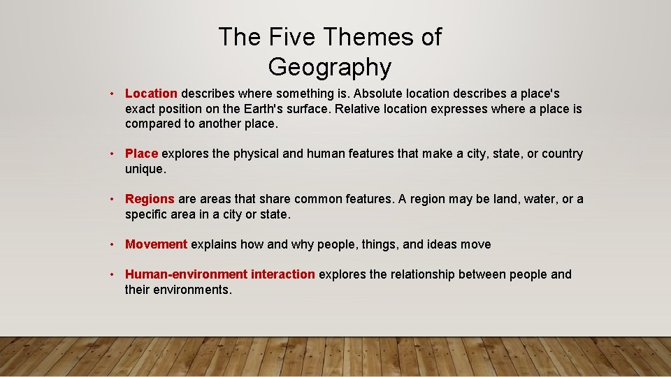 The Five Themes of Geography • Location describes where something is. Absolute location describes