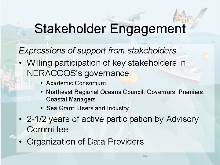 Stakeholder Engagement Expressions of support from stakeholders • Willing participation of key stakeholders in