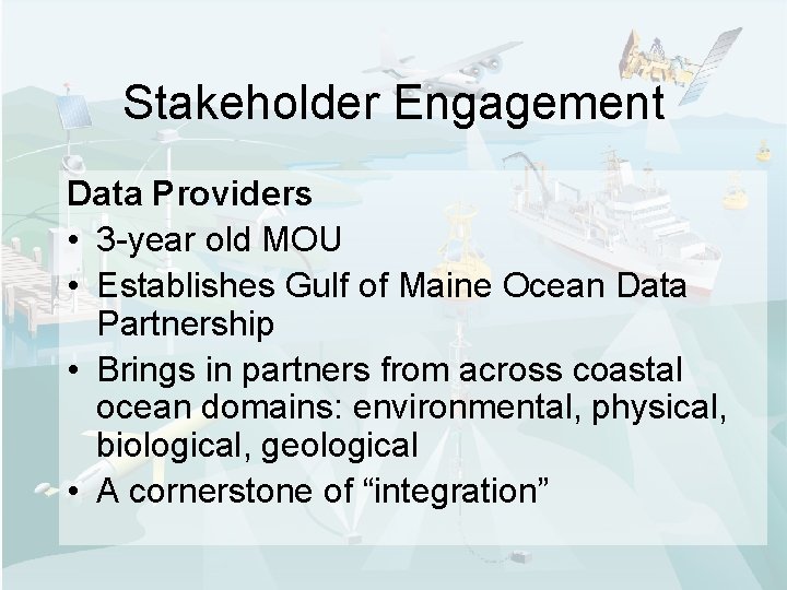 Stakeholder Engagement Data Providers • 3 -year old MOU • Establishes Gulf of Maine