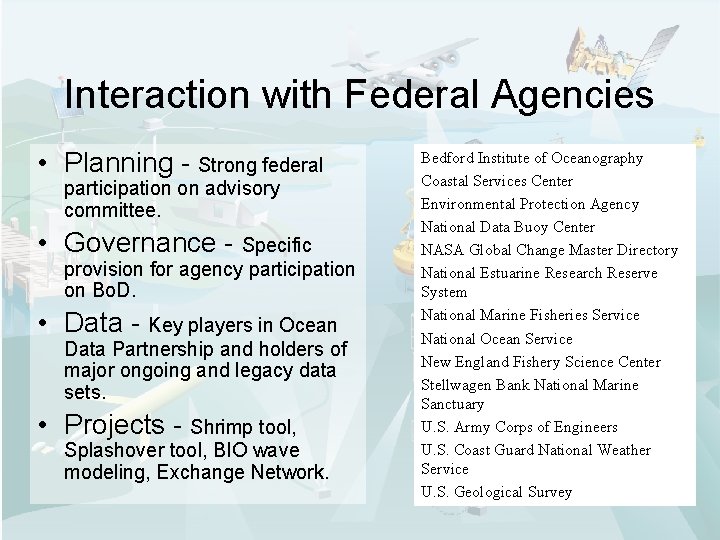 Interaction with Federal Agencies • Planning - Strong federal participation on advisory committee. •