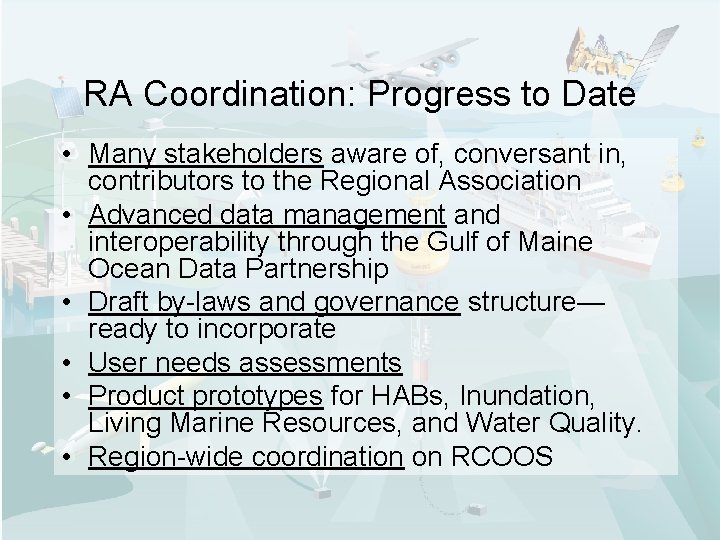 RA Coordination: Progress to Date • Many stakeholders aware of, conversant in, contributors to