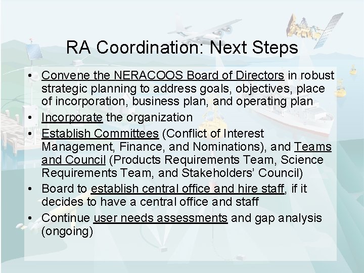 RA Coordination: Next Steps • Convene the NERACOOS Board of Directors in robust strategic