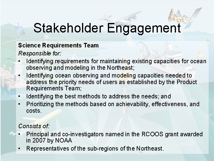 Stakeholder Engagement Science Requirements Team Responsible for: • Identifying requirements for maintaining existing capacities