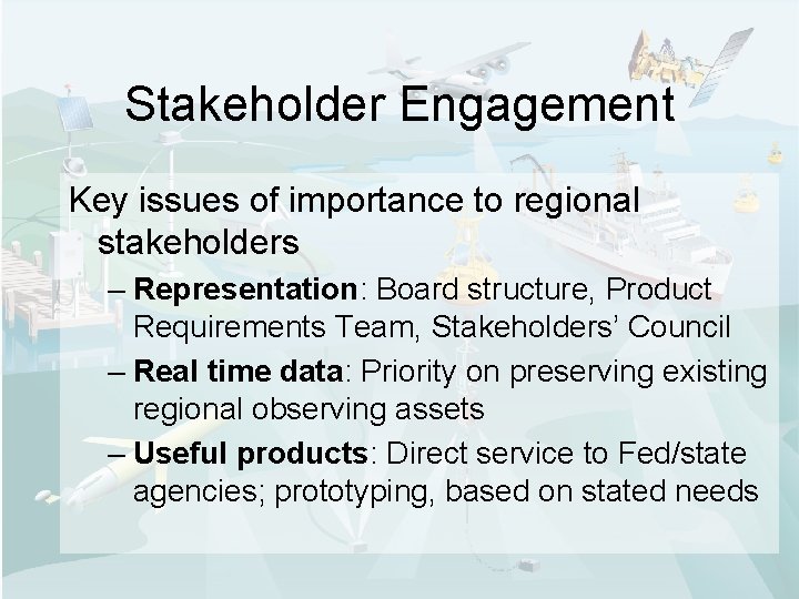 Stakeholder Engagement Key issues of importance to regional stakeholders – Representation: Board structure, Product