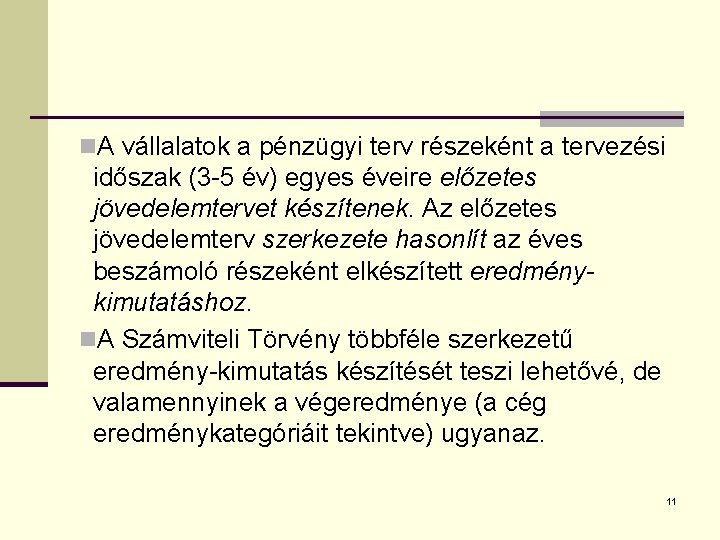 n. A vállalatok a pénzügyi terv részeként a tervezési időszak (3 -5 év) egyes