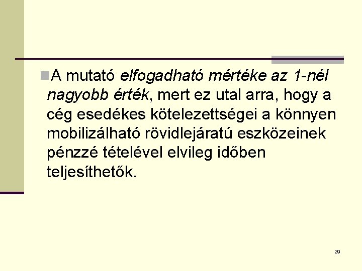 n. A mutató elfogadható mértéke az 1 -nél nagyobb érték, mert ez utal arra,