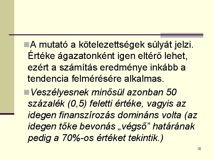 n. A mutató a kötelezettségek súlyát jelzi. Értéke ágazatonként igen eltérő lehet, ezért a
