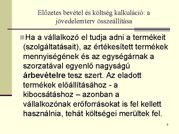 Előzetes bevétel és költség kalkuláció: a jövedelemterv összeállítása n. Ha a vállalkozó el tudja