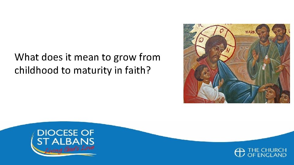 What does it mean to grow from childhood to maturity in faith? 