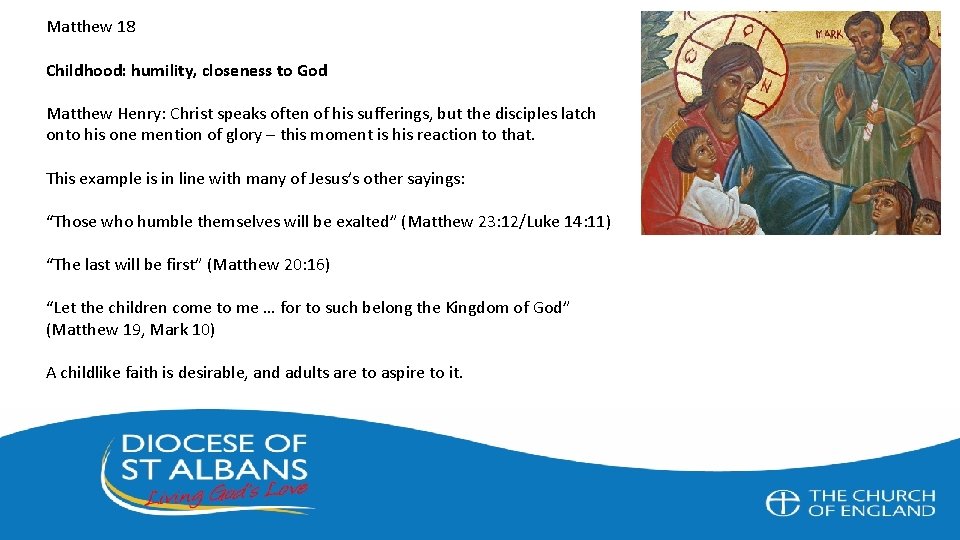 Matthew 18 Childhood: humility, closeness to God Matthew Henry: Christ speaks often of his