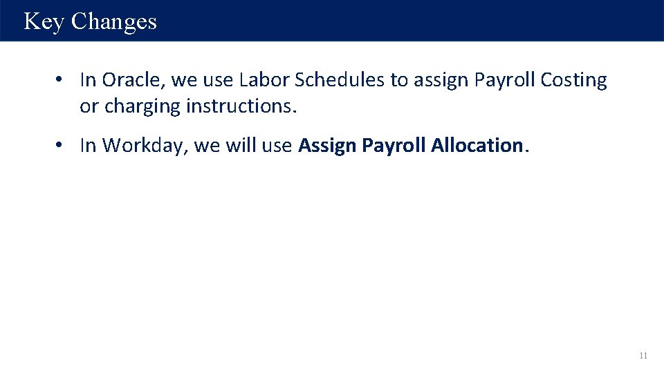 Key Changes • In Oracle, we use Labor Schedules to assign Payroll Costing or Key Changes • In Oracle, we use Labor Schedules to assign Payroll Costing or