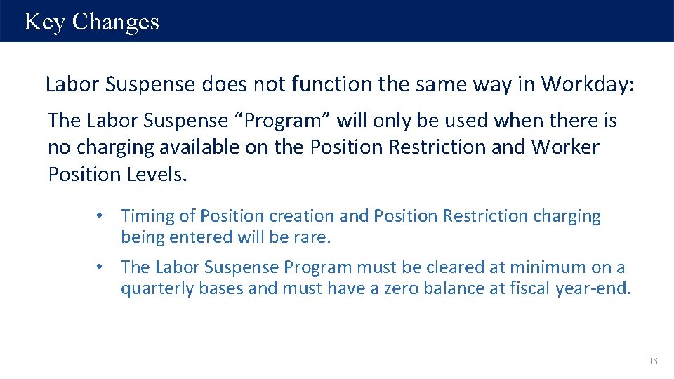 Key Changes Labor Suspense does not function the same way in Workday: The Labor Key Changes Labor Suspense does not function the same way in Workday: The Labor
