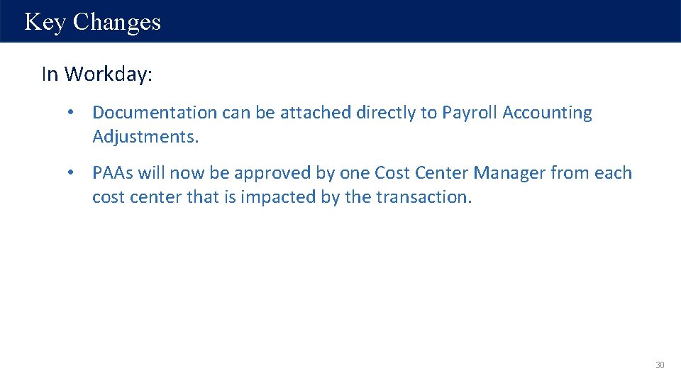 Key Changes In Workday: • Documentation can be attached directly to Payroll Accounting Adjustments. Key Changes In Workday: • Documentation can be attached directly to Payroll Accounting Adjustments.