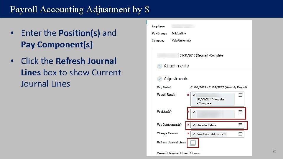 Payroll Accounting Adjustment by $ • Enter the Position(s) and Pay Component(s) • Click Payroll Accounting Adjustment by $ • Enter the Position(s) and Pay Component(s) • Click
