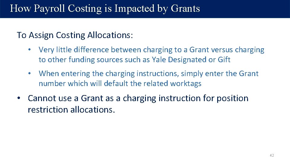 How Payroll Costing is Impacted by Grants To Assign Costing Allocations: • Very little How Payroll Costing is Impacted by Grants To Assign Costing Allocations: • Very little
