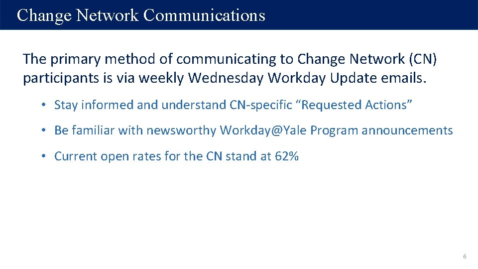 Change Network Communications The primary method of communicating to Change Network (CN) participants is Change Network Communications The primary method of communicating to Change Network (CN) participants is