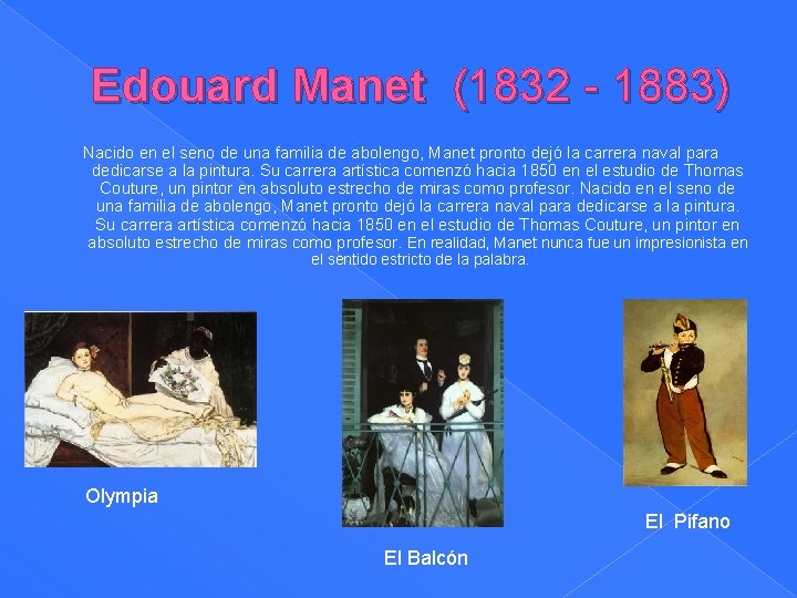 Edouard Manet (1832 - 1883) Nacido en el seno de una familia de abolengo,