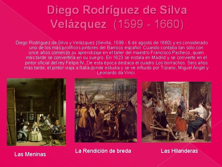 Diego Rodríguez de Silva Velázquez (1599 - 1660) Diego Rodríguez de Silva y Velázquez