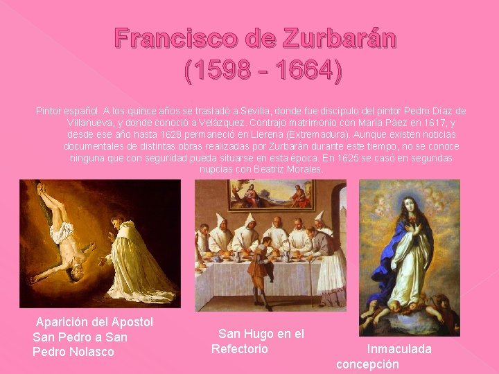 Francisco de Zurbarán (1598 - 1664) Pintor español. A los quince años se trasladó