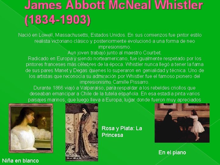 James Abbott Mc. Neal Whistler (1834 -1903) Nació en Lowell, Massachusetts, Estados Unidos. En