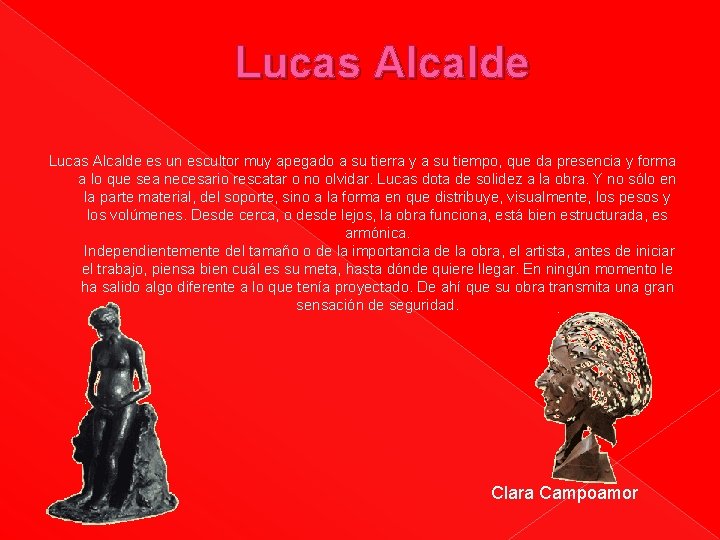 Lucas Alcalde es un escultor muy apegado a su tierra y a su tiempo,