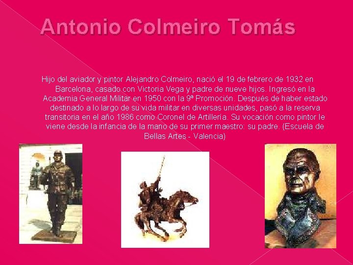 Antonio Colmeiro Tomás Hijo del aviador y pintor Alejandro Colmeiro, nació el 19 de