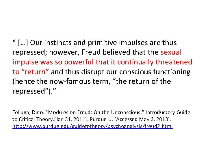 “ […] Our instincts and primitive impulses are thus repressed; however, Freud believed that