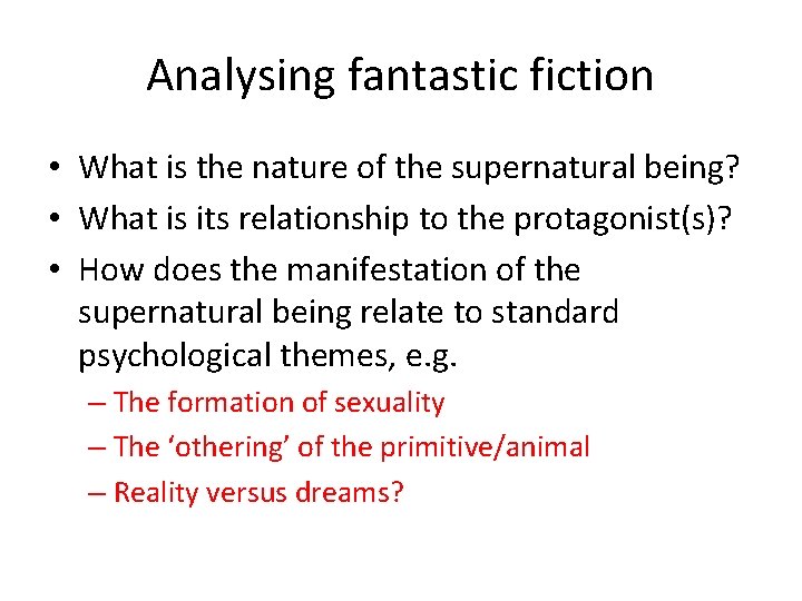 Analysing fantastic fiction • What is the nature of the supernatural being? • What