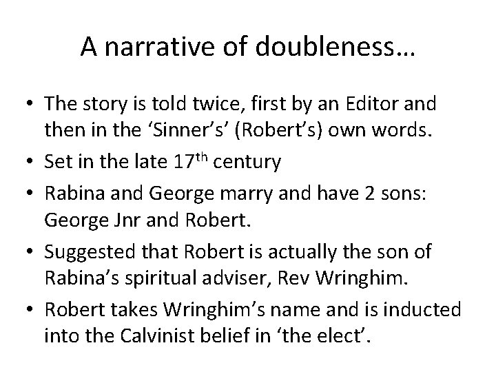 A narrative of doubleness… • The story is told twice, first by an Editor