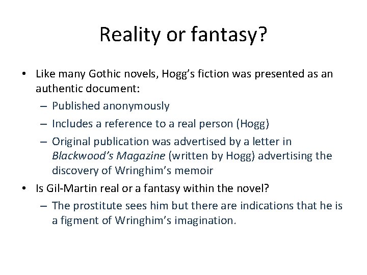 Reality or fantasy? • Like many Gothic novels, Hogg’s fiction was presented as an