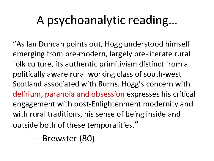 A psychoanalytic reading… “As Ian Duncan points out, Hogg understood himself emerging from pre-modern,