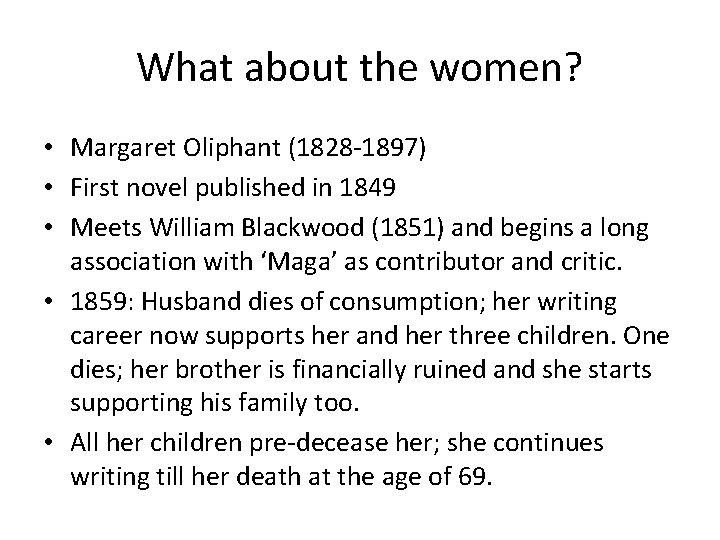 What about the women? • Margaret Oliphant (1828 -1897) • First novel published in
