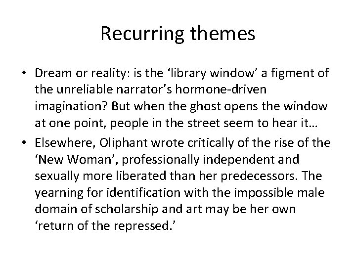 Recurring themes • Dream or reality: is the ‘library window’ a figment of the