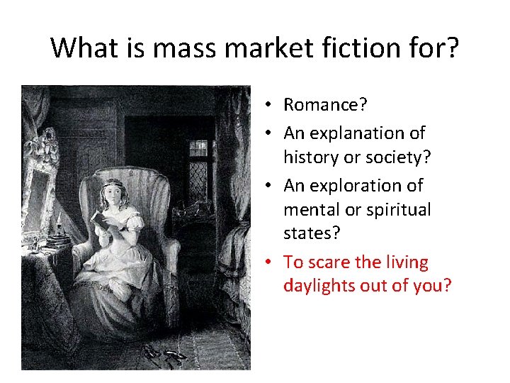 What is mass market fiction for? • Romance? • An explanation of history or