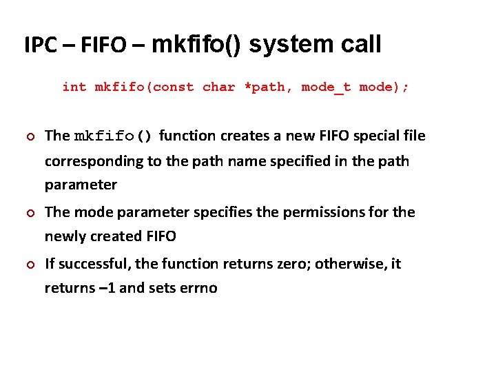 Carnegie Mellon IPC – FIFO – mkfifo() system call int mkfifo(const char *path, mode_t