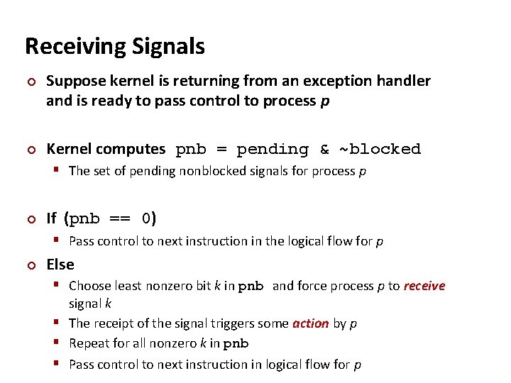 Carnegie Mellon Receiving Signals ¢ ¢ Suppose kernel is returning from an exception handler