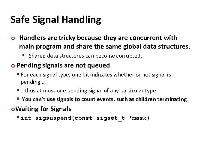 Carnegie Mellon Safe Signal Handling ¢ Handlers are tricky because they are concurrent with