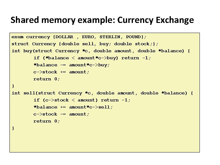 Carnegie Mellon Shared memory example: Currency Exchange enum currency {DOLLAR , EURO, STERLIN, POUND};