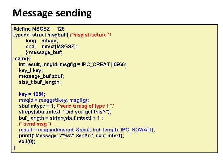 Carnegie Mellon Message sending #define MSGSZ 128 typedef struct msgbuf { /*msg structure */