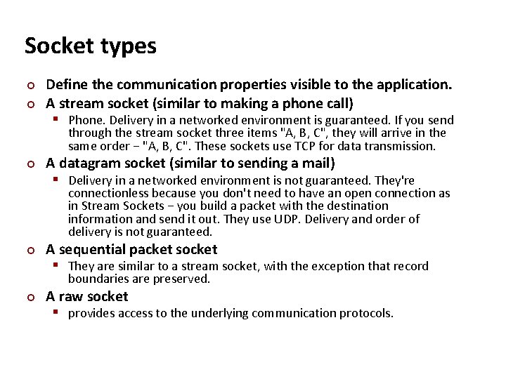 Carnegie Mellon Socket types ¢ ¢ Define the communication properties visible to the application.