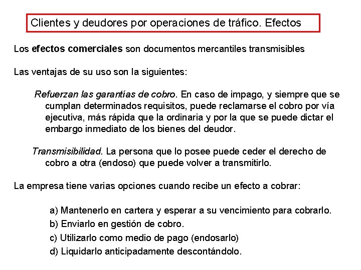 Clientes y deudores por operaciones de tráfico. Efectos Los efectos comerciales son documentos mercantiles Clientes y deudores por operaciones de tráfico. Efectos Los efectos comerciales son documentos mercantiles