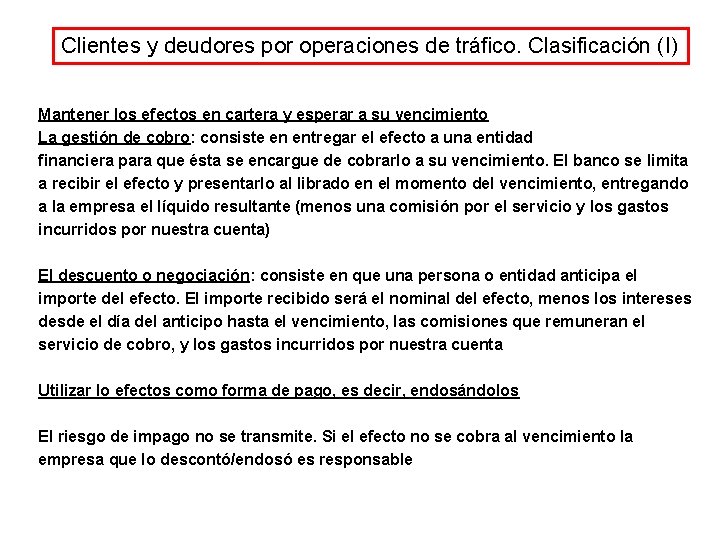 Clientes y deudores por operaciones de tráfico. Clasificación (I) Mantener los efectos en cartera Clientes y deudores por operaciones de tráfico. Clasificación (I) Mantener los efectos en cartera