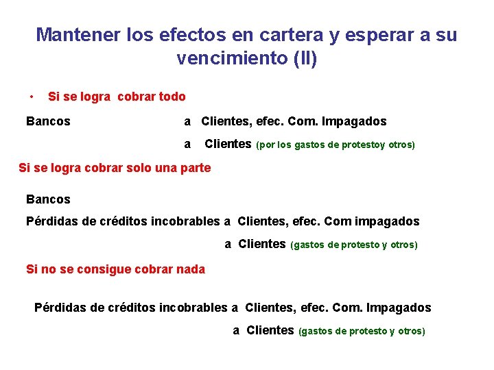 Mantener los efectos en cartera y esperar a su vencimiento (II) • Si se Mantener los efectos en cartera y esperar a su vencimiento (II) • Si se