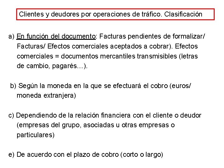 Clientes y deudores por operaciones de tráfico. Clasificación a) En función del documento: Facturas Clientes y deudores por operaciones de tráfico. Clasificación a) En función del documento: Facturas
