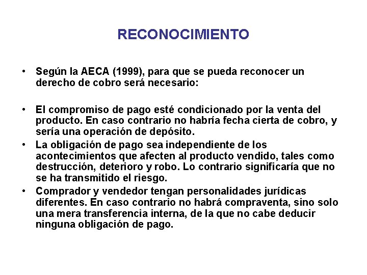 RECONOCIMIENTO • Según la AECA (1999), para que se pueda reconocer un derecho de RECONOCIMIENTO • Según la AECA (1999), para que se pueda reconocer un derecho de