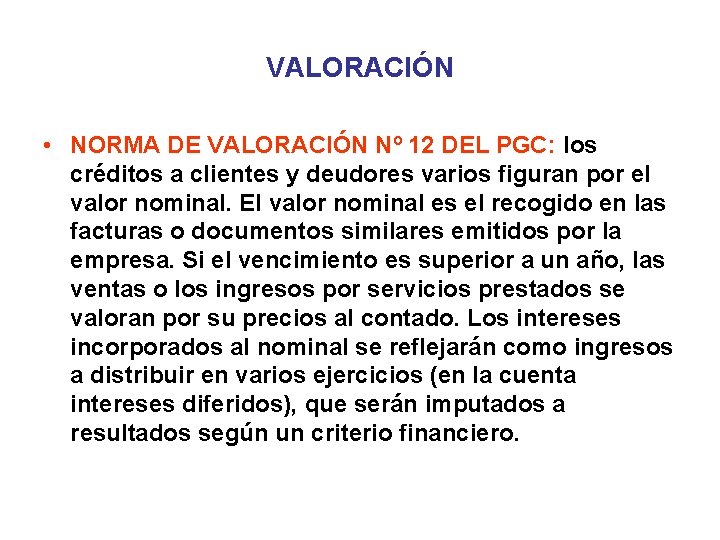 VALORACIÓN • NORMA DE VALORACIÓN Nº 12 DEL PGC: los créditos a clientes y VALORACIÓN • NORMA DE VALORACIÓN Nº 12 DEL PGC: los créditos a clientes y
