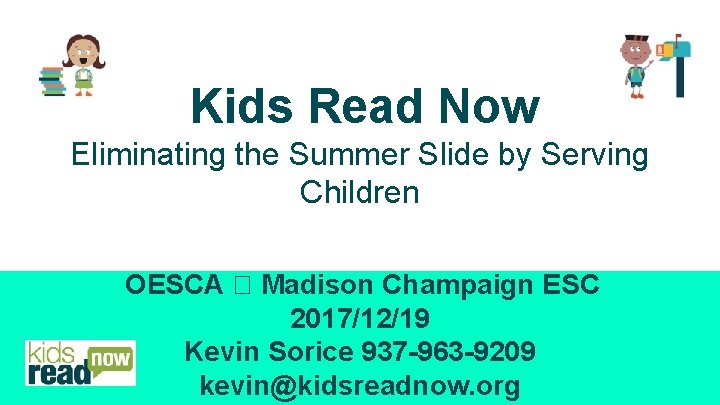 Kids Read Now Eliminating the Summer Slide by Serving Children OESCA � Madison Champaign