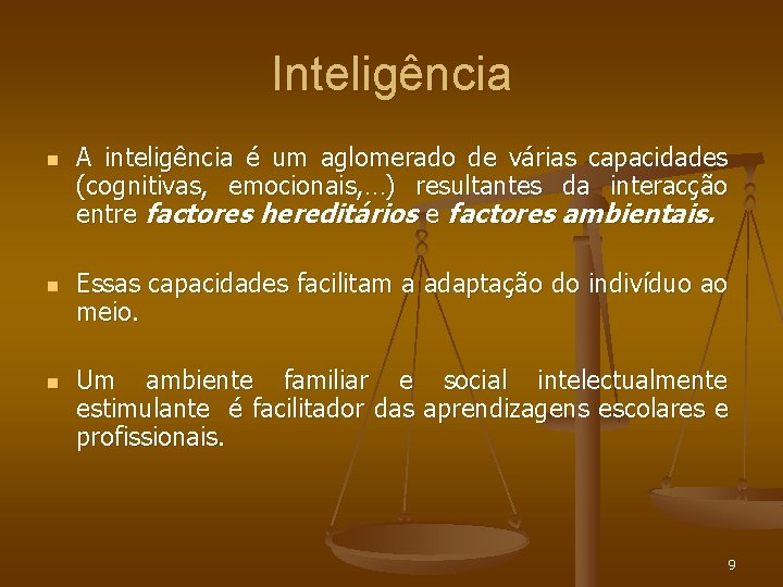 Inteligência n n n A inteligência é um aglomerado de várias capacidades (cognitivas, emocionais,