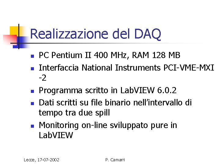 Realizzazione del DAQ n n n PC Pentium II 400 MHz, RAM 128 MB